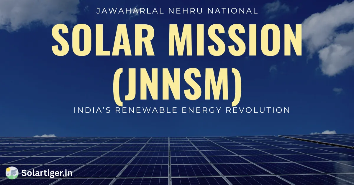 Jawaharlal Nehru National Solar Mission (JNNSM)